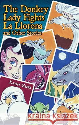The Donkey Lady Fights La Llorona and Other Stories / La Senora Asno Se Enfrenta a la Llorona Y Otros Cuentos Xavier Garza Mayra E. Alvarez 9781558858169 Pinata Books