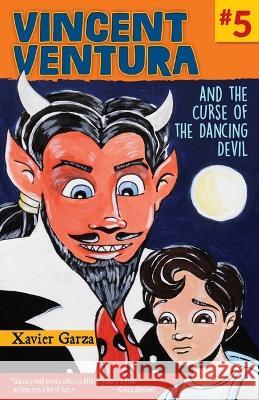 Vincent Ventura and the Case of the Dancing Devil / Vincent Ventura Y El Caso del Diablo Bailarín Garza, Xavier 9781558859654 Pinata Books