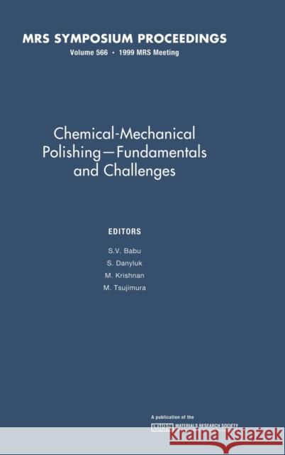 Chemical-Mechanical Polishing - Fundamentals and Challenges: Volume 566 S. V. Babu M. I. Krishnan S. Danyluk 9781558994737 Materials Research Society