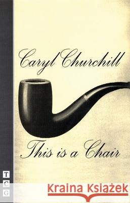 This Is a Chair Caryl Churchill 9781559361774 Theatre Communications Group