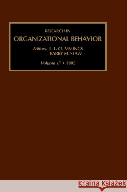Research in Organizational Behavior: An Annual Series of Analytical Essays and Critital Reviews Volume 17 Staw, Barry 9781559387439 JAI Press