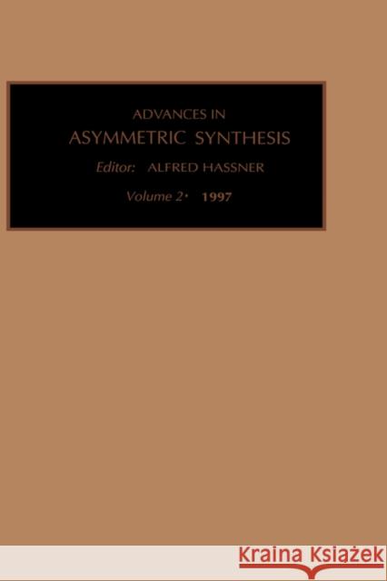 Advances in Asymmetric Synthesis: Volume 2 Unknown, Author 9781559387972 JAI Press