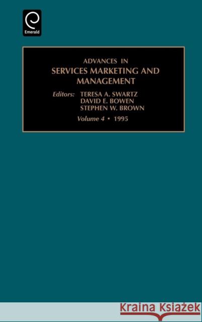 Advances in Services Marketing and Management Teresa A. Swartz, David A. Bowen, Stephen W. Brown 9781559388559