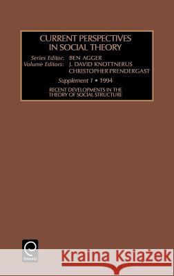 Recent Developments in the Theory of Social Structure J. David Knottnerus, Christopher Prendergast, Ben Agger 9781559388757 Emerald Publishing Limited