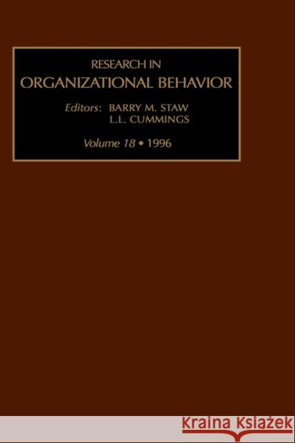 Research in Organizational Behaviour: An Annual Series of Analytical Essays and Critical Reviews: Vol 18 Staw, Barry M. 9781559389389 JAI Press