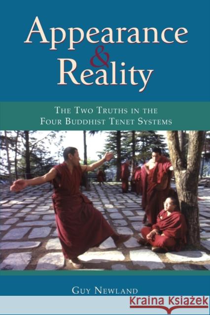 Appearance and Reality: The Two Truths in the Four Buddhist Tenet Systems Newland, Guy 9781559391313 Snow Lion Publications