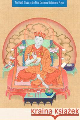 The Eighth Situpa on the Third Karmapa's Mahamudra Prayer Dorje, Sherab 9781559392136 Snow Lion Publications