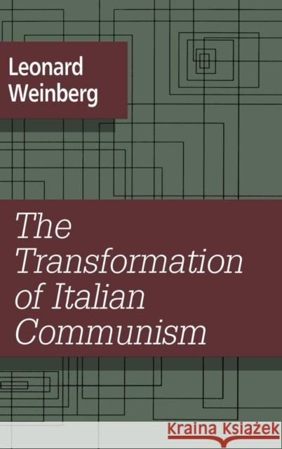 The Transformation of Italian Communism Leonard Weinberg   9781560001805