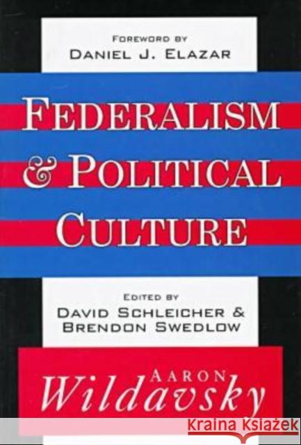 Federalism and Political Culture Aaron Wildavsky Brendon Swedlow David Schleicher 9781560003168