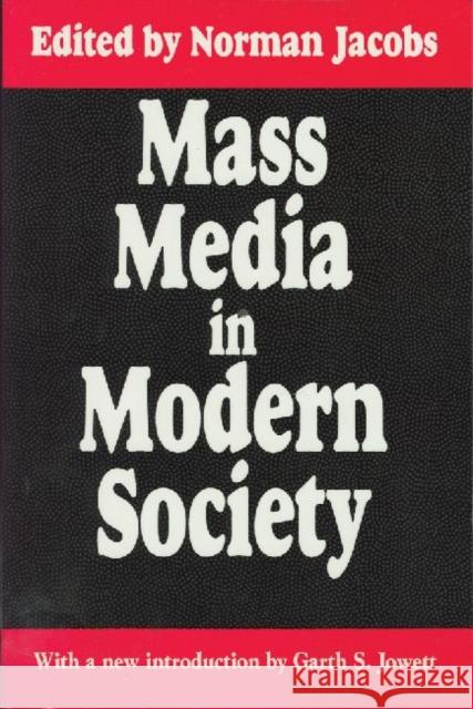 Mass Media in Modern Society Norman Jacobs Norman Jacobs 9781560006121 Transaction Publishers