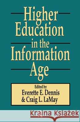 Higher Education in the Information Age Everette Dennis Craig Lamay Everette E. Dennis 9781560006510
