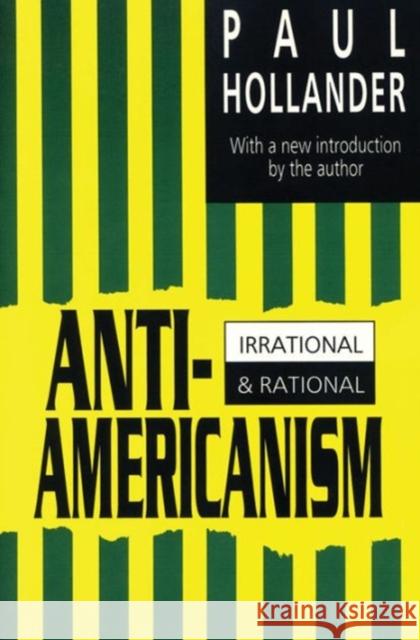 Anti-Americanism: Irrational and Rational Hollander, Paul 9781560007746
