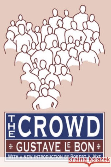 The Crowd Le Bon                                   Gustave L 9781560007883 Transaction Publishers