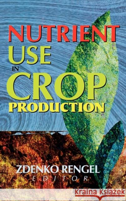 Nutrient Use in Crop Production Zdenko Rengel 9781560220619 Food Products Press