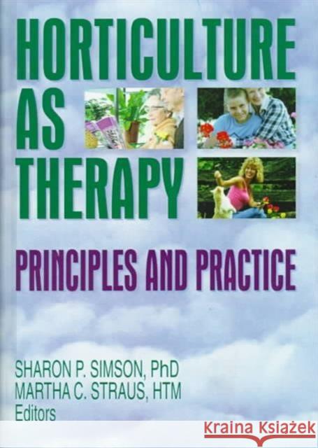 Horticulture as Therapy: Principles and Practice Simson, Sharon 9781560228592 Food Products Press