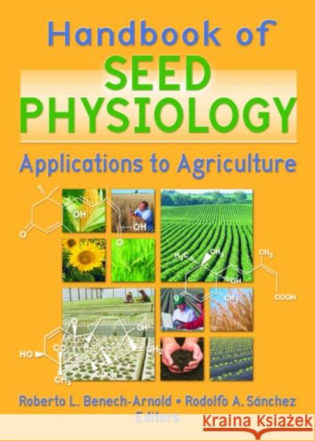 Handbook of Seed Physiology : Applications to Agriculture Roberto L. Benech-Arnold 9781560229285