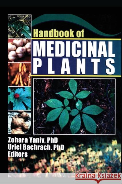 Handbook of Medicinal Plants Zohara Yaniv 9781560229957 Food Products Press