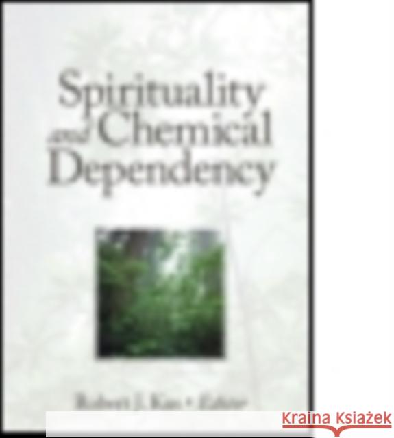 Spirituality and Chemical Dependency Robert J. Kus 9781560230694 Haworth Press
