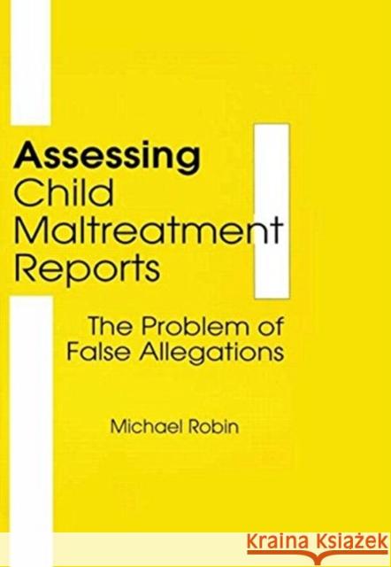 Assessing Child Maltreatment Reports: The Problem of False Allegations Beker, Jerome 9781560241614 Haworth Press