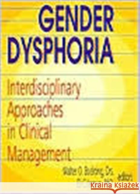 Gender Dysphoria : Interdisciplinary Approaches in Clinical Management Walter O. Bockting Eli Coleman 9781560244738 Haworth Press