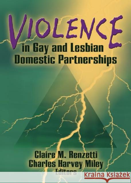 Violence in Gay and Lesbian Domestic Partnerships Claire M. Renzetti 9781560247531