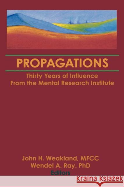 Propagations: Thirty Years of Influence From the Mental Research Institute Trepper, Terry S. 9781560249368