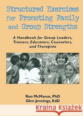 Structured Exercises for Promoting Family and Group Strengths: A Handbook for Group Leaders, Trainers, Educators, Counselors, and Therapists Trepper, Terry S. 9781560249788