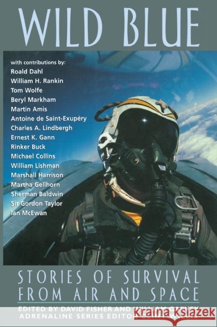 Wild Blue: Stories of Survival from Air and Space David Fisher William Garvey 9781560252511 Adrenaline Books