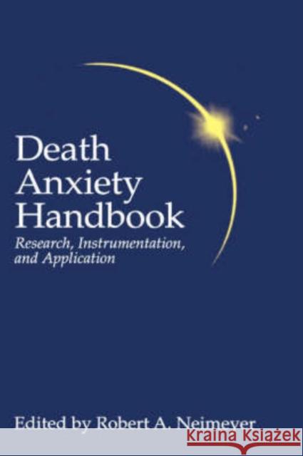 Death Anxiety Handbook: Research, Instrumentation, and Application Neimeyer, Robert A. 9781560322825