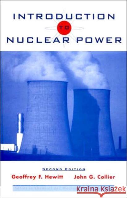 Introduction to Nuclear Power Geoffrey F. Hewitt John G. Collier G. F. Hewitt 9781560324546 Taylor & Francis Group