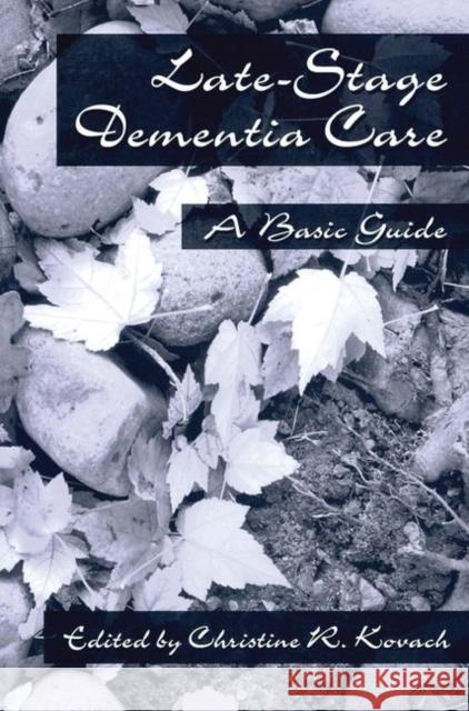 End-Stage Dementia Care: A Basic Guide Kovach, C. R. 9781560325154 0