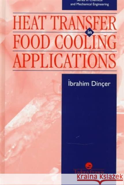 Heat Transfer in Food Cooling Applications Dincer, Ibrahim 9781560325802
