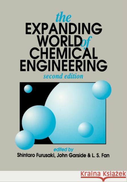 The Expanding World of Chemical Engineering L. S. Fan S. Furusaki John Garside 9781560329176 CRC
