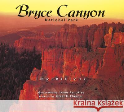 Bryce Canyon National Park Impressions James Randklev Greer K. Chesher 9781560372516 Farcountry Press
