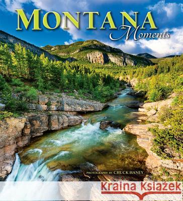 Montana Moments Chuck Haney 9781560377030 Farcountry Press