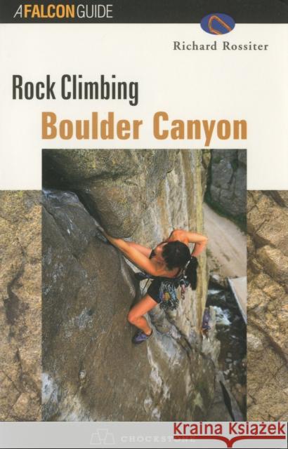Rock Climbing Boulder Canyon Richard Rossiter 9781560447504 Falcon Press Publishing