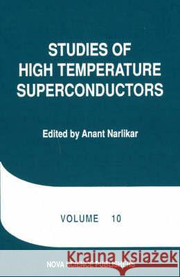 Studies of High Temperature Superconductors: Volume 10 Anant Narlikar 9781560720874