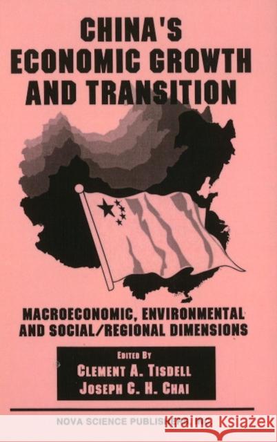 China's Economic Growth & Transition: Macroeconomic, Environmental & Social / Regional Dimensions Clement A Tisdell, Joseph C H Chai 9781560725305