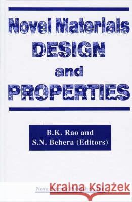 Novel Materials Design and Properties B. K Rao, S.N. Behera, B. K. N. Rao, S.N. Behera 9781560725596 Nova Science Publishers Inc