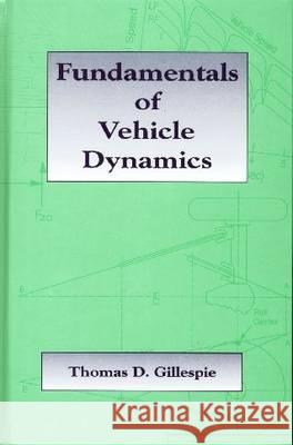 Fundamentals of Vehicle Dynamics Thomas D. Gillespie 9781560911999 SOCIETY OF AUTOMOTIVE ENGINEERS (SAE)