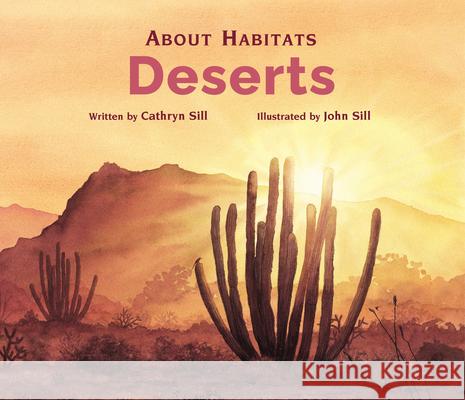 About Habitats: Deserts Cathryn Sill John Sill 9781561456369 Peachtree Publishers