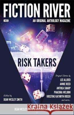 Fiction River: Risk Takers Fiction River Dean Wesley Smith 9781561466269