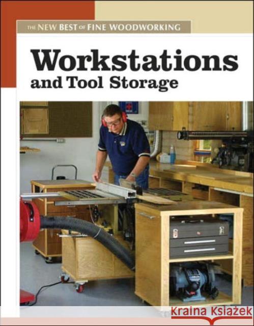 Workstations and Tool Storage: The New Best of Fine Woodworking Editors of Fine Woodworking 9781561587858