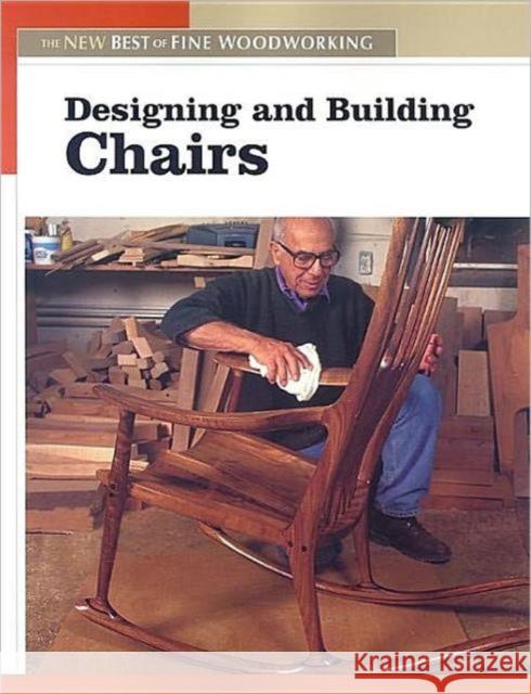 Designing and Building Chairs: The New Best of Fine Woodworking Editors of Fine Woodworking 9781561588572