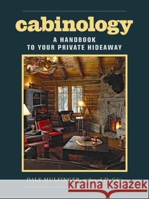 Cabinology: A Handbook to Your Private Hideaway Dale Mulfinger 9781561589487 Taunton Press