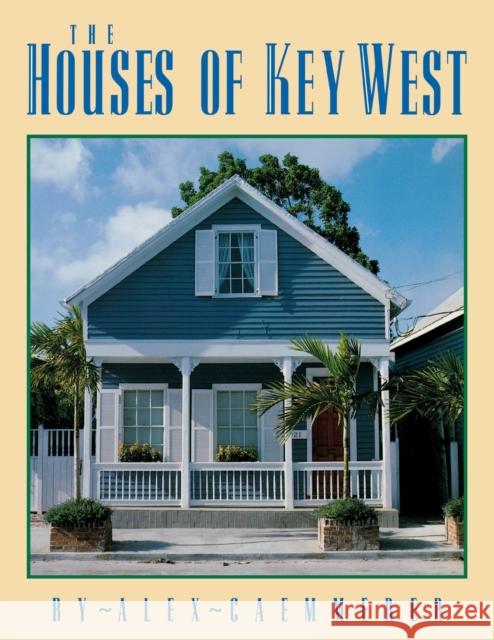 The Houses of Key West Alex Caemmerer 9781561640096 Pineapple Press (FL)