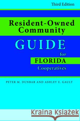 Resident-Owned Community Guide for Florida Cooperatives, Third Edition Gault, Ashley E. 9781561647262 Pineapple Press
