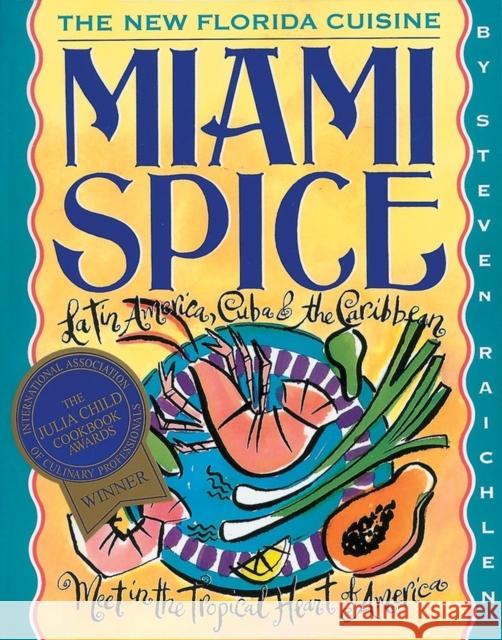 Miami Spice: The New Florida Cuisine Steven Raichlen Robin Zingone 9781563053467 Workman Publishing