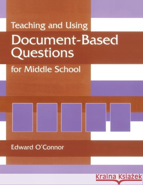 Teaching and Using Document-Based Questions for Middle School Jeanette Plauche Parker Edward P. O'Connor 9781563089749 Teacher Ideas Press