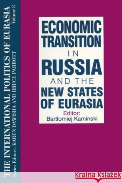 The International Politics of Eurasia: V. 8: Economic Transition in Russia and the New States of Eurasia Starr, S. Frederick 9781563243677 M.E. Sharpe